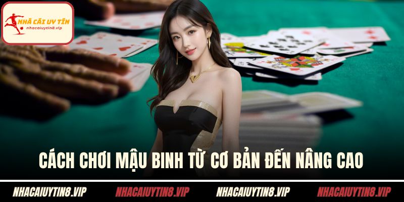 Cách Chơi Mậu Binh Chuẩn Xác Giúp Tăng Tỷ Lệ Thắng 1 Cách chơi mậu binh từ cơ bản đến nâng cao