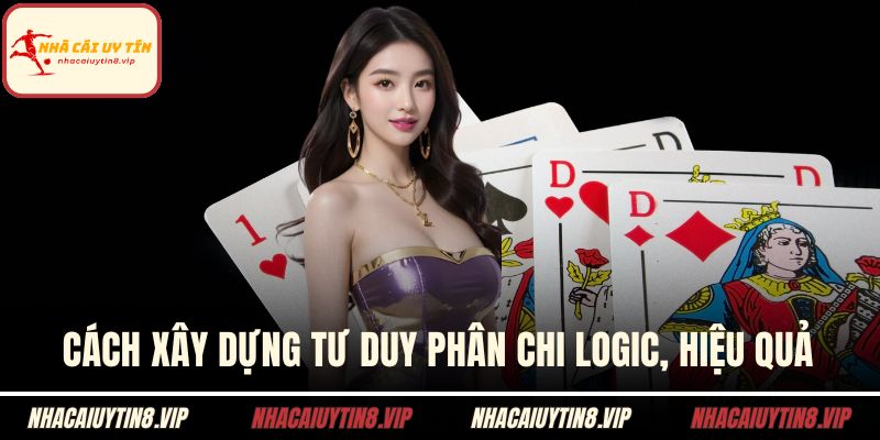 Cách xây dựng tư duy phân chi logic, hiệu quả