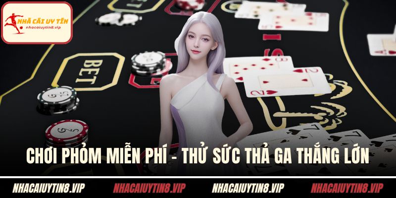 Chơi Phỏm Miễn Phí – Thử Sức Thả Ga Thắng Lớn Dễ Dàng 2 Chơi phỏm miễn phí