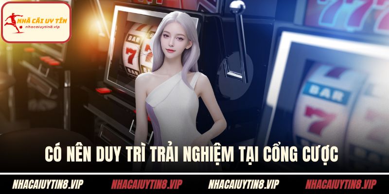 J88 Lừa Đảo - Thực Hư Ra Sao Và Tìm Hiểu Tránh Sai Lầm 3 Có nên duy trì trải nghiệm tại cổng cược