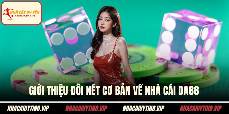 Nhà Cái DA88 - Điểm Đến Cá Cược Uy Tín Cho Mọi Bet Thủ 1 Giới thiệu đôi nét cơ bản về nhà cái DA88