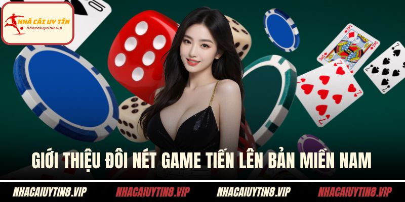 Tiến Lên Miền Nam - Tìm Hiểu Nguyên Tắc Chơi Và Mẹo Hay 1 Giới thiệu đôi nét game tiến lên bản miền Nam