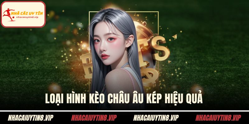 Kèo Châu Âu – Chiến Thuật Cá Cược Và Ý Nghĩa Tổng Quan 3 Loại hình kèo châu âu kép hiệu quả