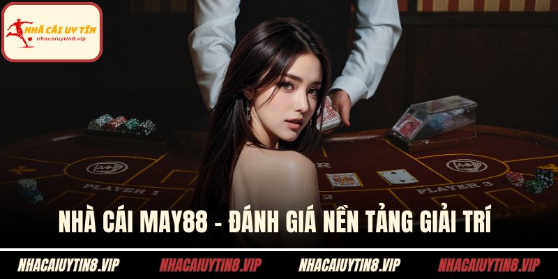 Nhà Cái MAY88 - Đánh Giá Nền Tảng Giải Trí Hàng Đầu 4 Nhà cái MAY88