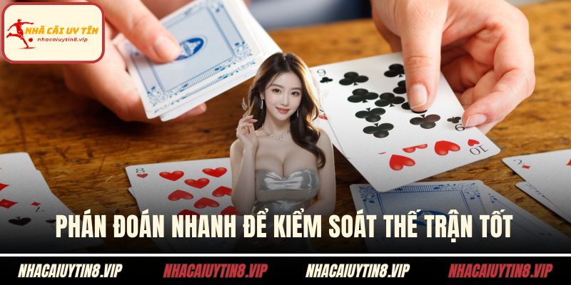 Cách Chơi Bài Phỏm Từ Tay Mơ Đến Biết Chơi Chỉ Vài Phút 2 Phán đoán nhanh để kiểm soát thế trận tốt