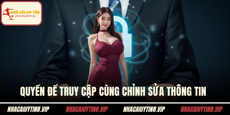 Chính sách bảo mật nhà cái uy tín 3 Quyền để truy cập cùng chỉnh sửa thông tin