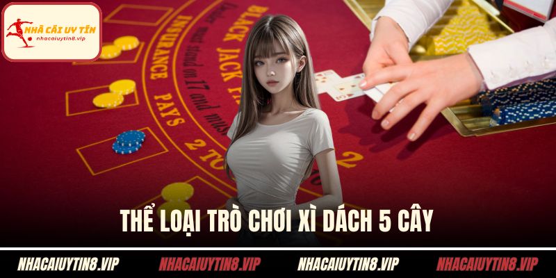 Thể loại trò chơi xì dách 5 cây
