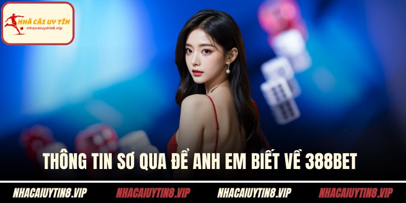 388Bet Lừa Đảo Thật Không? - Câu Trả Lời Cho Anh Em 1 Thông tin sơ qua để anh em biết về 388Bet