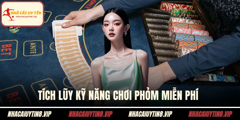 Chơi Phỏm Miễn Phí – Thử Sức Thả Ga Thắng Lớn Dễ Dàng 3 Tích lũy kỹ năng chơi phỏm miễn phí