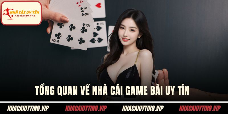 Nhà Cái Game Bài - Thế Giới Giải Trí Chuẩn Đẳng Cấp 1 Tổng quan về nhà cái game bài uy tín