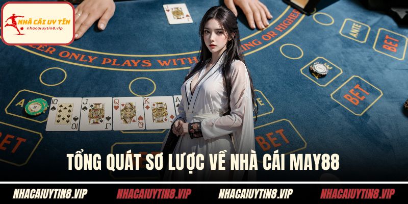 Nhà Cái MAY88 - Đánh Giá Nền Tảng Giải Trí Hàng Đầu 1 Tổng quát sơ lược về nhà cái MAY88